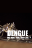Dengue: The Hunt for a Vaccine - Ben Summers