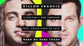 When We Were Young (feat. The Chain Gang of 1974) Dillon Francis & Sultan + Shepard Dance Music Video 2014 New Songs Albums Artists Singles Videos Musicians Remixes Image