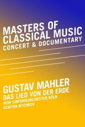 Les maîtres de la musique classique – Gustav Mahler – Le chant de la terre