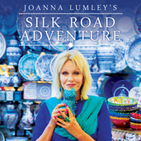Joanna Lumley's Silk Road Adventure - Episode 1 artwork