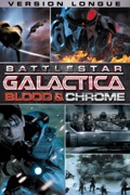 Blood & Chrome (Version longue) (Battlestar Galactica: Blood & Chrome - Version longue)
