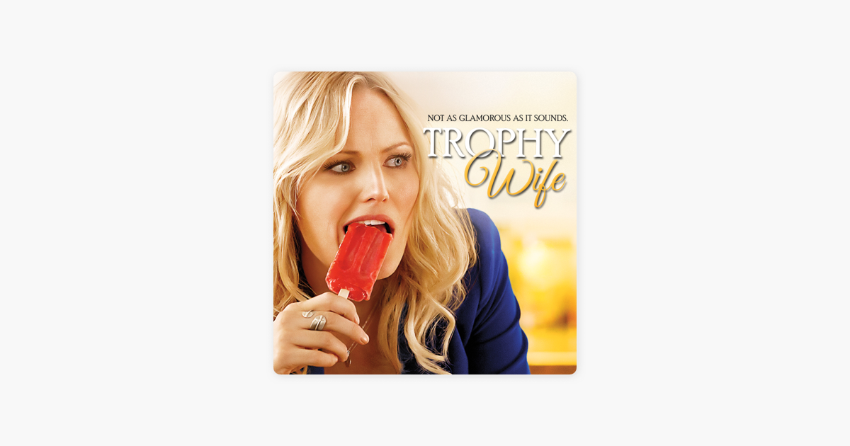 ‎Trophy Wife, Season 1 on iTunes