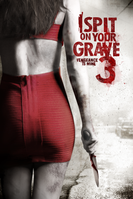 2015 I Spit On Your Grave III: Vengeance Is Mine