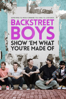 Backstreet Boys: Show 'Em What You're Made Of - Stephen Kijak