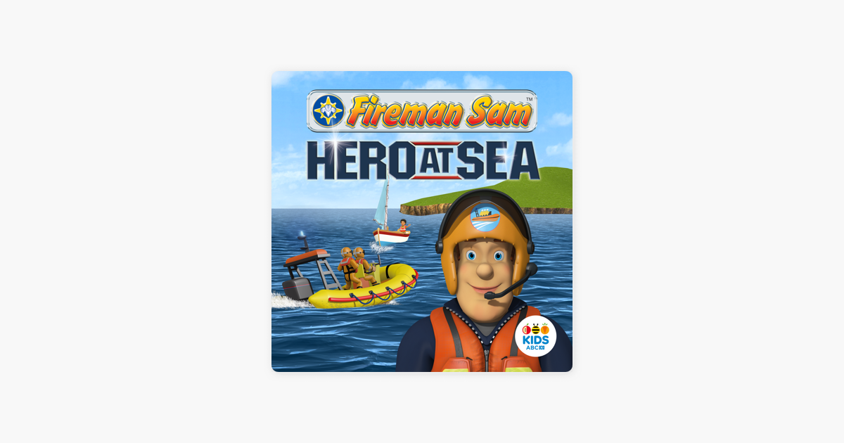 ‎Fireman Sam, Hero At Sea on iTunes