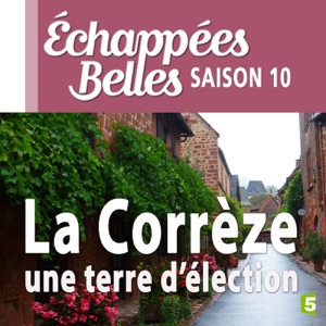 La Corrèze, une terre d'élection - Episode 1