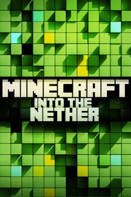 ‎Minecraft: Into the Nether on iTunes