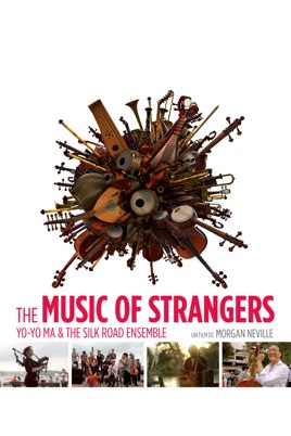 The Music Of Strangers Yo Yo Ma And The Silk Road Ensemble On Itunes
