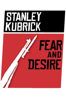 Fear and Desire - Stanley Kubrick