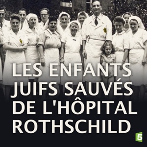 Les enfants juifs sauvés de l'hôpital Rothschild - Episode 1