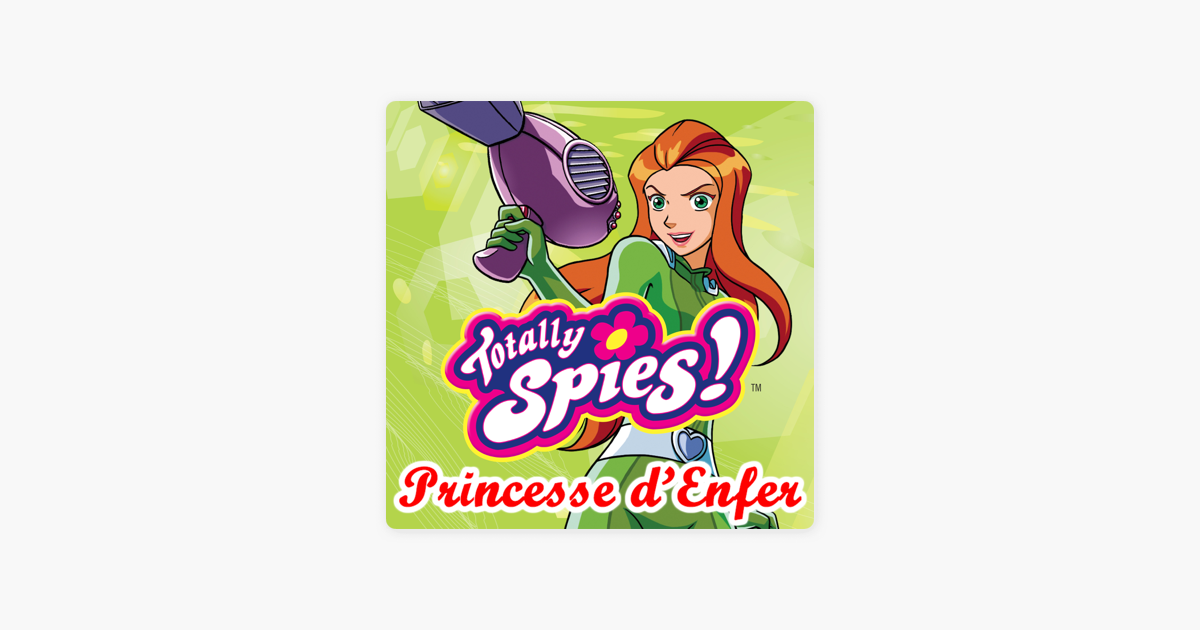 Totally Spies Saison 4 Princesse Denfer Sur Itunes 2698