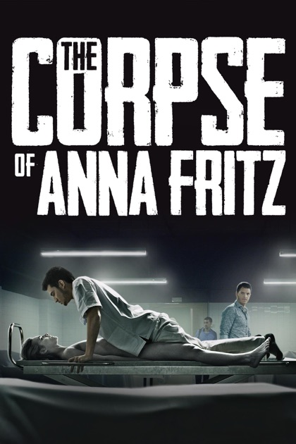 The Corpse Of Anna Fritz 2015 Full Movie Download The Corpse of Anna Fritz on iTunes