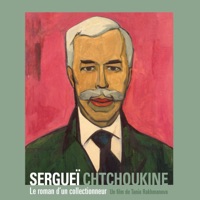 Télécharger Sergueï Chtchoukine, le roman d'un collectionneur Episode 1