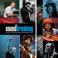Soundbreaking: Stories from the Cutting Edge of Recorded Music (Unedited Version) - Soundbreaking: Stories from the Cutting Edge of Recorded Music (Unedited Version) artwork