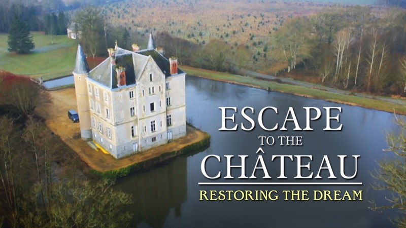 Escape To The Chateau Restoring The Dream On Apple Tv