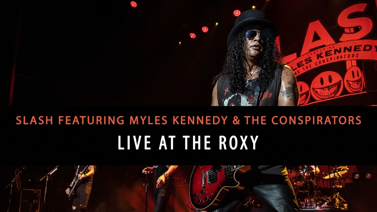 Slash Ft Myles Kennedy And The Conspirators Live At The Roxy Apple Tv